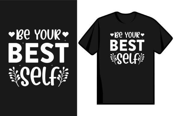 Be Your Best Self Graphics for T-Shirt Designs