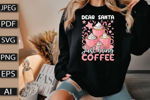 Dear Santa Just Bring Coffee Graphics
