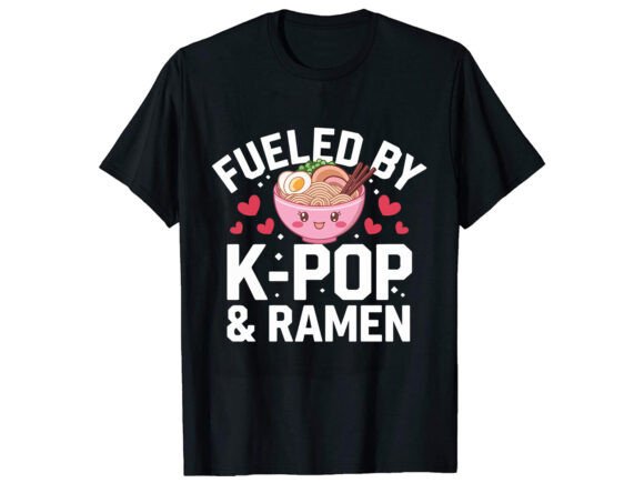 Fueled by K-POP Ramen Graphics & T-Shirt Designs