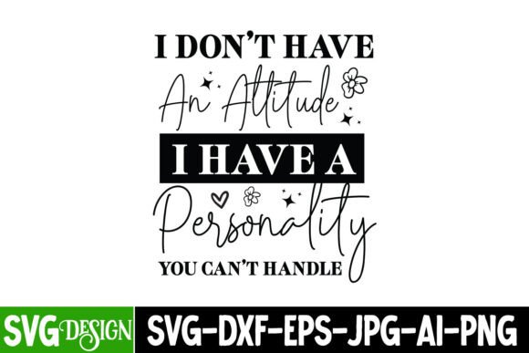I Don’t Have an Attitude—I Have a Person Graphics
