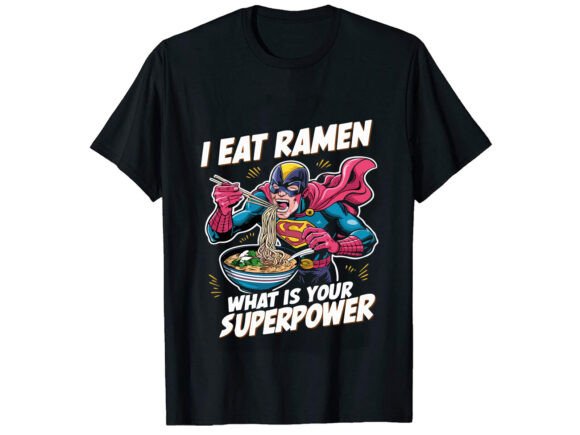 I Eat Ramen What Is Your T-Shirt Design: Graphics & T-Shirt Designs