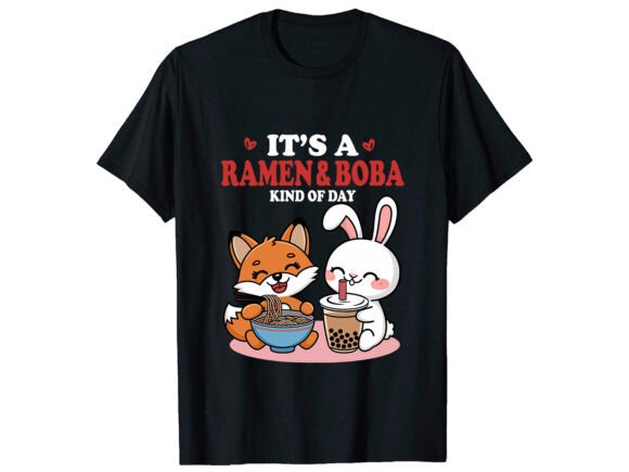 I ts a Ramen Boba Graphics: T-Shirt Designs That Pop