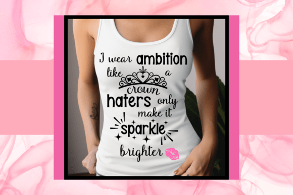 I Wear Ambition Like a Crown SVG: Graphics for Bold T-Shirt Designs
