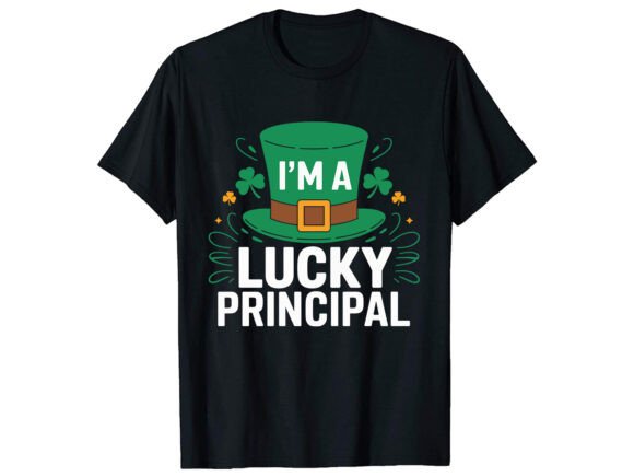 I’m a Lucky Principal Graphics & T-Shirt Designs