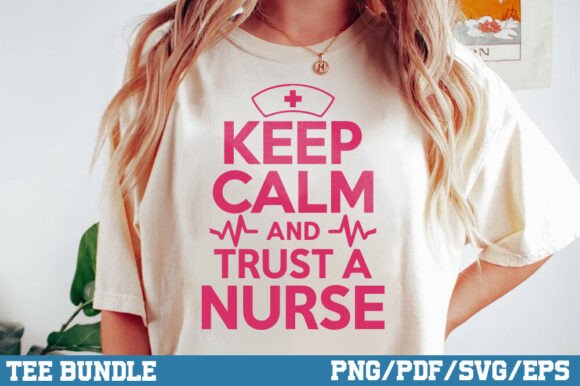 Keep Calm and Trust a Nurse T-Shirt Tee