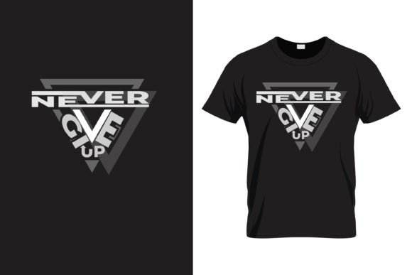 Never Give Up Motivation Quote Graphics for T-Shirt Designs