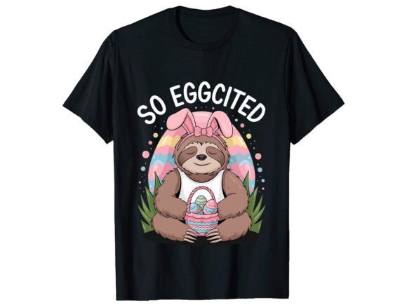 So Eggcited Easter T-Shirt Design