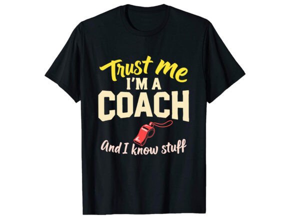 Trust Me I’m a Coach Graphics & T-Shirt Designs