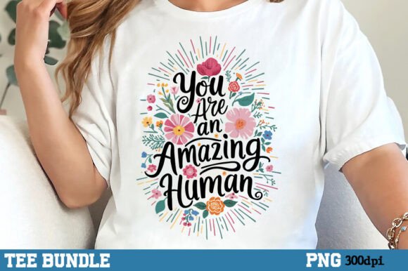 You Are an Amazing Human Graphics & T-Shirt Designs
